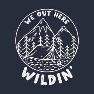 We Out Here Wildin' T-Shirt