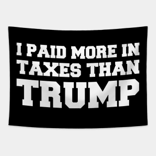 I Paid More In Taxes Than Donald Trump Tapestry