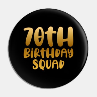 70th birthday squad Pin