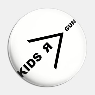 Kids R Greater Than Guns Pin