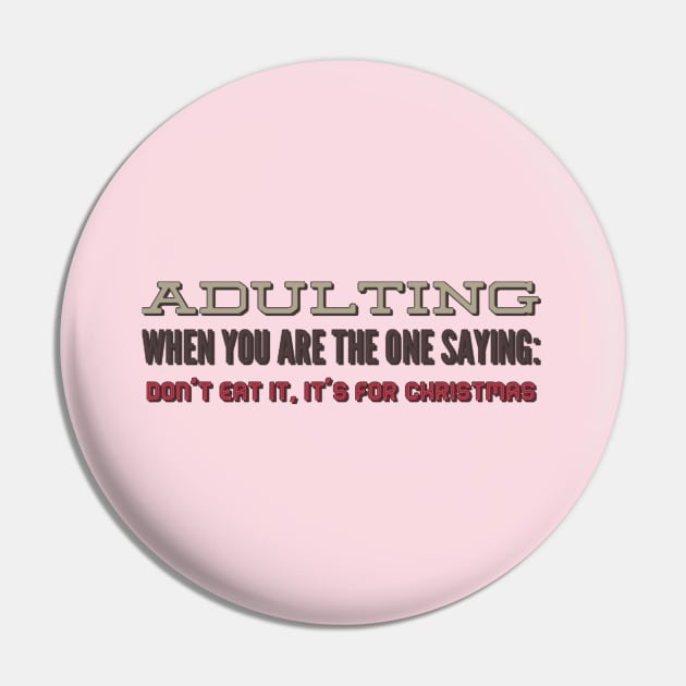 Adulting: When you are the one saying: don't eat it, it's for Christmas Pin by BoogieCreates