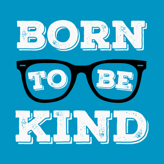 Born to be kind by speakupnowamerica