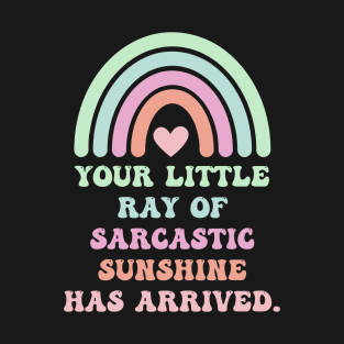 Your Little Ray Of Sarcastic Sunshine Has Arrived With Rainbow T-Shirt