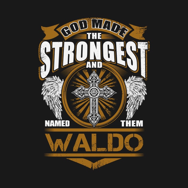 Waldo Name T Shirt - God Found Strongest And Named Them Waldo Gift Item by reelingduvet