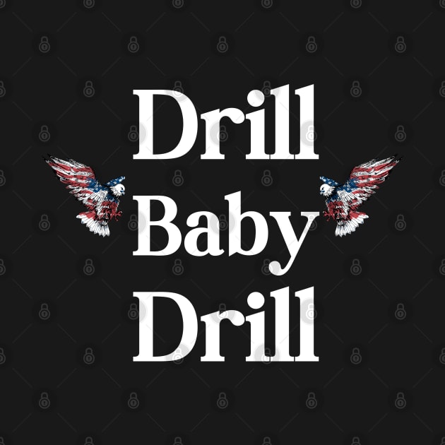 Drill Baby Drill by HobbyAndArt