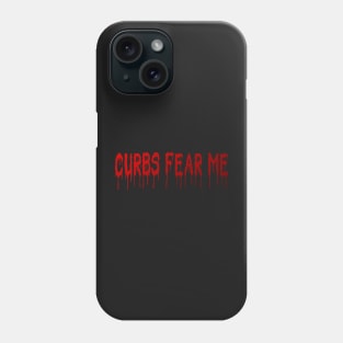 Copy of funny bumper curbs fear me Phone Case