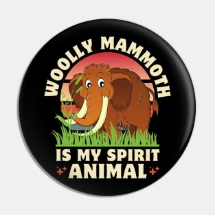 Woolly Mammoth Is My Spirit Animal Pin