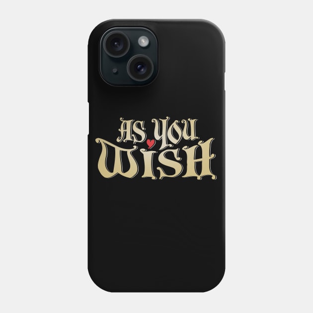 As You Wish Phone Case by Heyday Threads