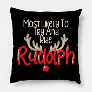 Most Likely To Try Ride Rudolph Couples Christmas Funny Pillow