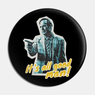 Its All Good Man Pin