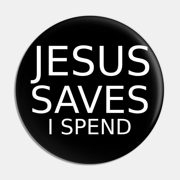 Jesus Saves I Spend Pin by MessiahMart