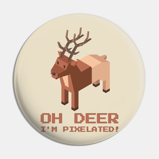 Oh Deer, I'm Pixelated! - The Ultimate Tee for Reindeer Games Pin by WeAreTheWorld