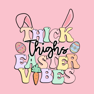 Thick Thighs Easter Vibes T-Shirt