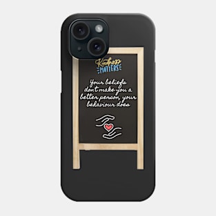 Copy of Kindness Beliefs Behaviour Quote Phone Case