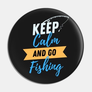 Keep Calm And Go Fishing - Gift For Fish Fishing Lovers, Fisherman Pin