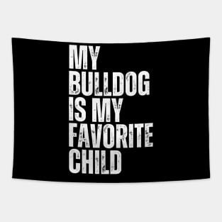 My Bulldog is My Favorite Child Tapestry