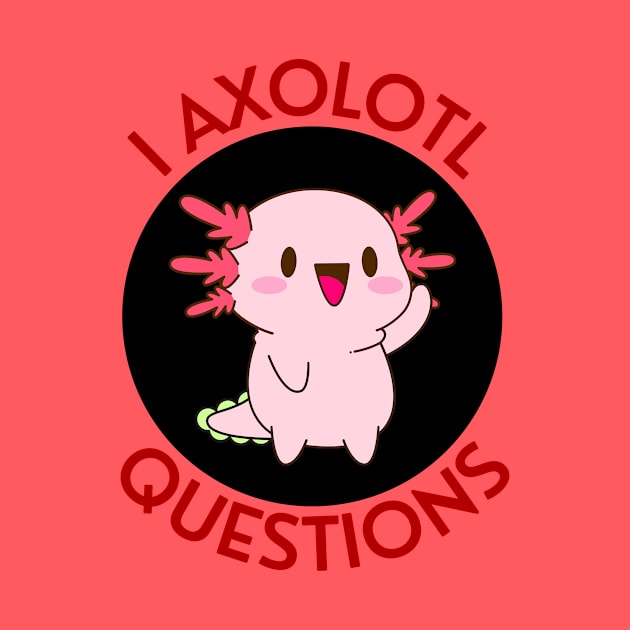 I Axolotl Questions | Axolotl Pun by Allthingspunny