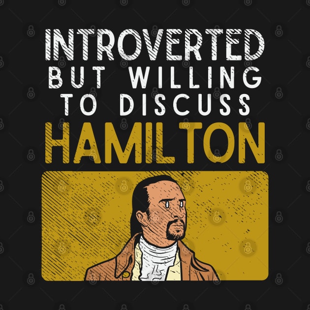 Introverted But Willing To Discuss Hamilton by seiuwe