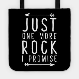 Just one more rock I promise Tote