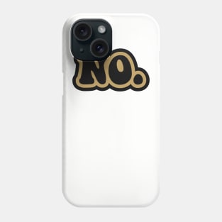 Big Fat No. Phone Case