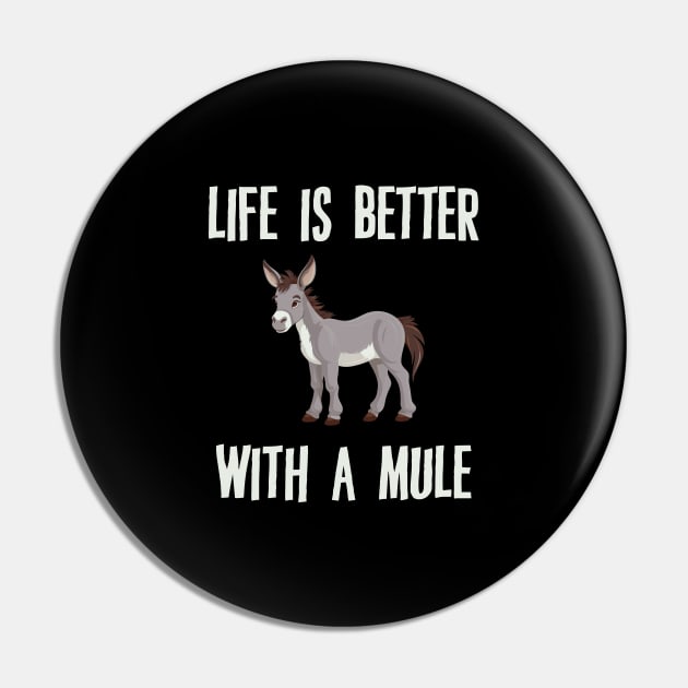 Life Is Better With A Mule Pin by storyofluke