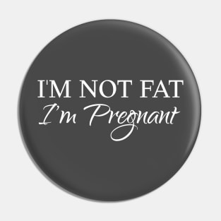 I am not fat, I am pregnant Pin