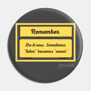 do it now (Phrases for living) Pin