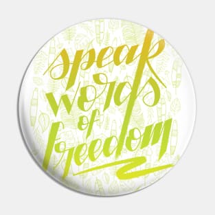 Speak words of freedom - greens Pin