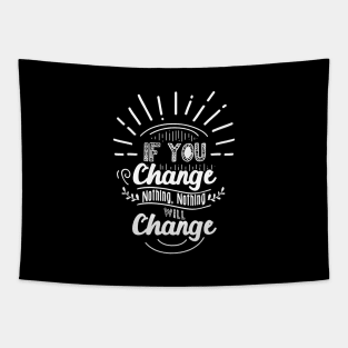 'If You Change Nothing Changes' Environment Awareness Shirt Tapestry