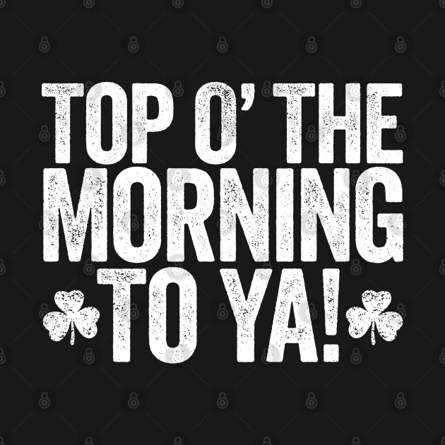 Paddy's Day Top of the Morning to Ya Design by Hotshots