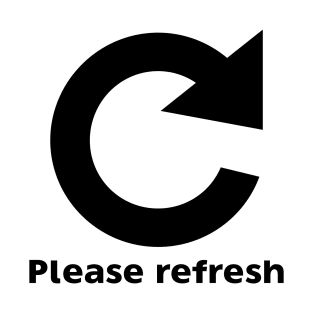 Please Refresh T-Shirt