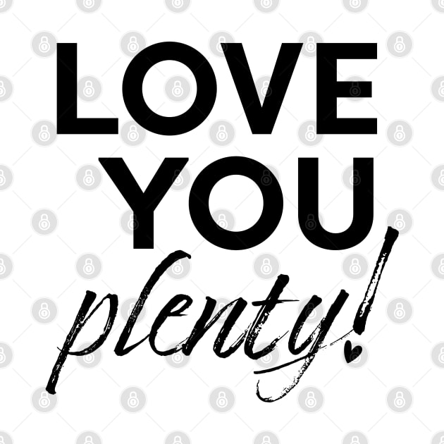 Love you plenty! by racheldwilliams