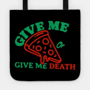 Give Me Pizza Or Give Me Death Tote