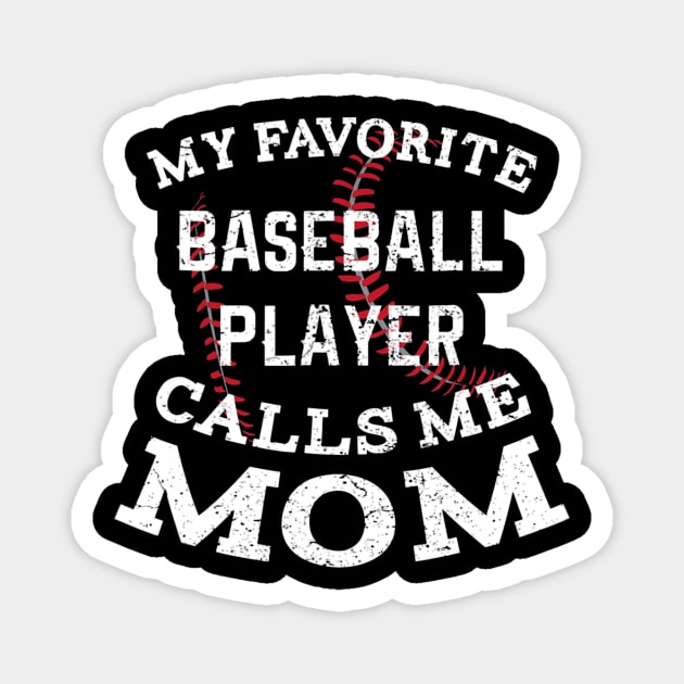 My Favorite Baseball Player Calls Me Mom Shirt Distressed Magnet by Chicu