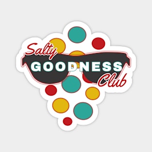 Salty Goodness Club | Fun | Expressive | Magnet