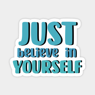 Just believe in yourself Magnet