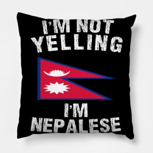 I'm Not Yelling I'm nepalese Pillow