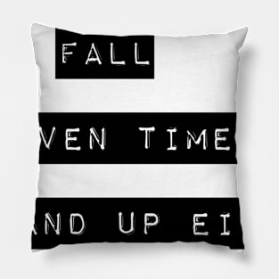 fall seven times stand up eight Pillow
