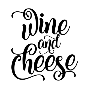 Wine and cheese - inspirational lettering T-Shirt