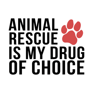 ADOPT - Animal Rescue Is My Drug of Choice T-Shirt