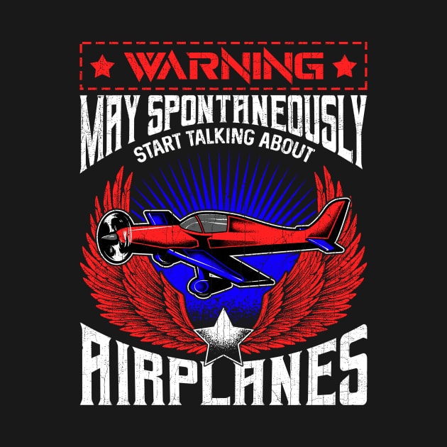 Warning May Spontaneously Talk About Airplanes by theperfectpresents