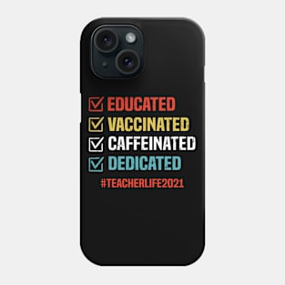 Educated Vaccinated Caffeinated Dedicated vintage Teacher Life 2021 Phone Case