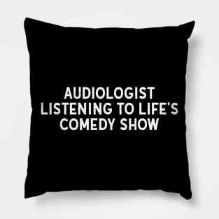 Listening to Life's Comedy Show Pillow