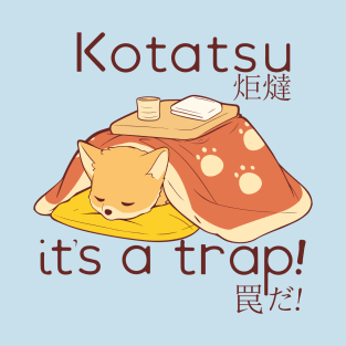 Fox in a Kotatsu it's a trap T-Shirt