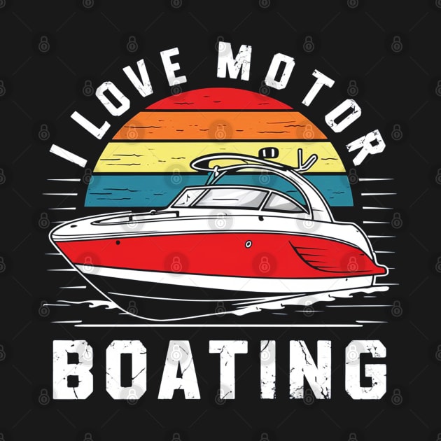 I Love Motor Boating by mdr design