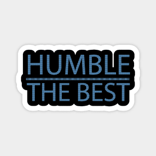 humble the best t shirt popular design sweet blue Magnet