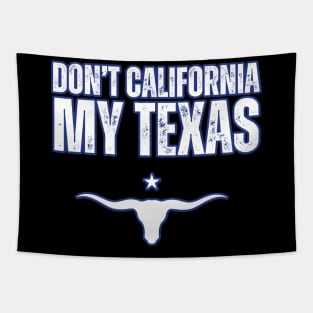 Don't california my Texas Tapestry