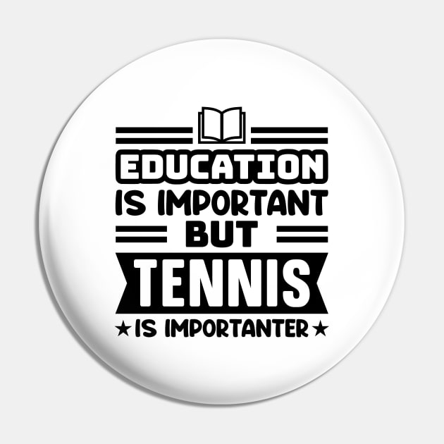 Education is important, but tennis is importanter Pin by colorsplash