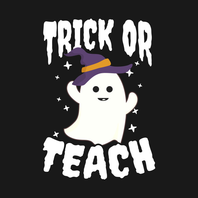 Halloween Teacher Shirt | Trick Or Teach - Halloween Teacher - T-Shirt