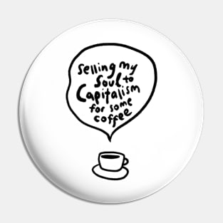 Selling my soul for coffee Pin